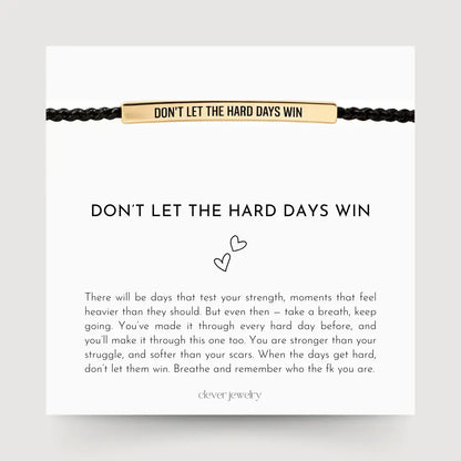 Don't Let The Hard Days Win - Motivational Bracelet